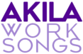 akila worksongs